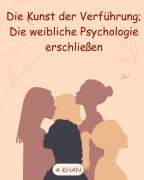 Cover-Bild zum Titel 'Die Kunst der Verführung' von 'A. Khan'