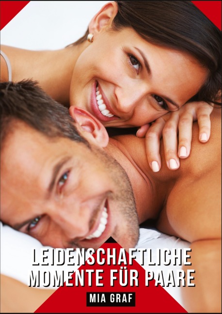 Leidenschaftliche Momente für Paare - Mia Graf