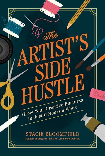The Artist's Side Hustle - Stacie Bloomfield