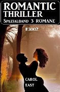 Romantic Thriller Spezialband 3002 - 3 Romane - Carol East