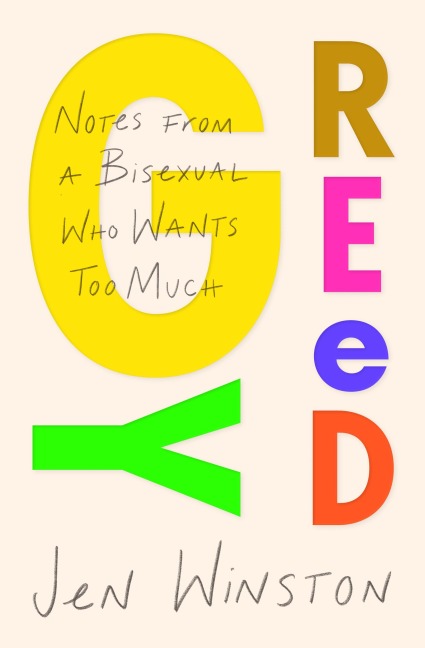 Greedy: Notes from a Bisexual Who Wants Too Much - Jen Winston