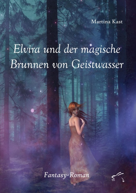 Elvira und der magische Brunnen von Geistwasser - Martina Kast