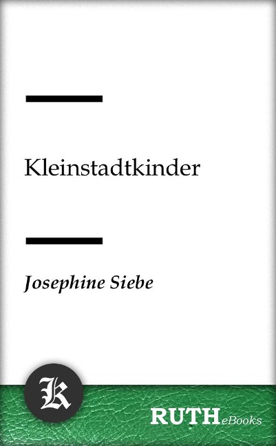 Kleinstadtkinder - Josephine Siebe