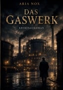 Cover-Bild zum Titel 'Das Gaswerk' von 'Aria Nox'