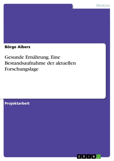 Gesunde Ernährung. Eine Bestandsaufnahme der aktuellen Forschungslage - Börge Albers