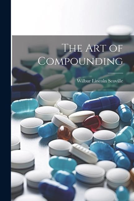 The Art of Compounding - Wilbur Lincoln Scoville