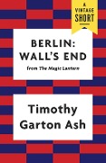 Cover-Bild zum Titel 'Berlin: Wall's End' von 'Timothy Garton Ash'