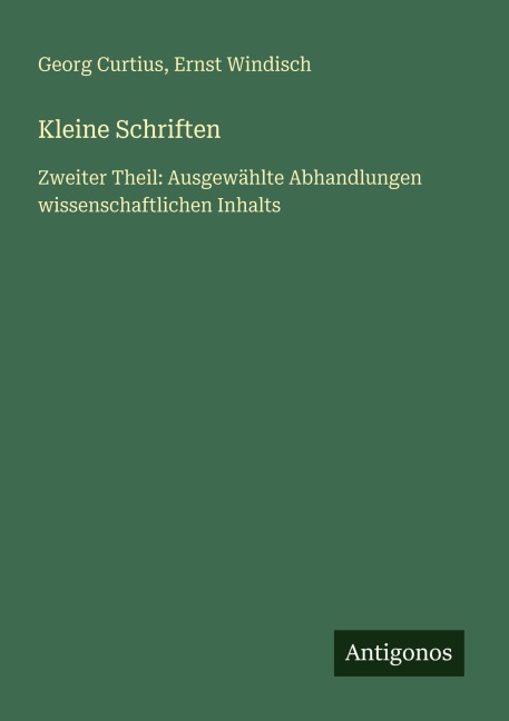 Kleine Schriften - Georg Curtius, Ernst Windisch