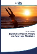 Cover-Bild zum Titel 'Brahma Kumaris Concept van Rajayoga Meditatie' von 'Siddappa Naragatti'