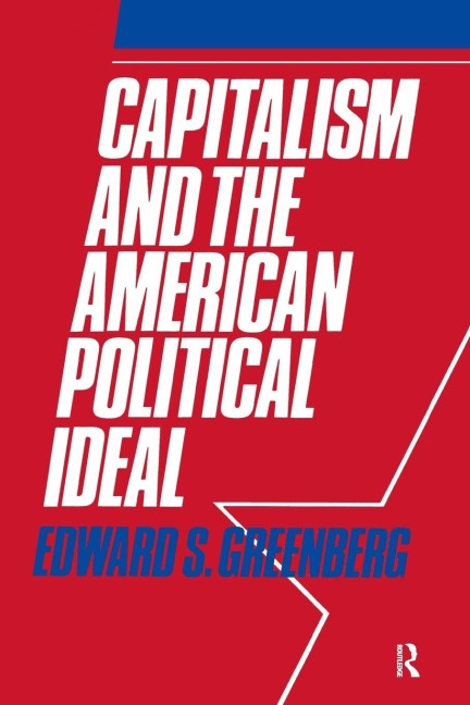 Capitalism and the American Political Ideal - Edward S. Greenberg