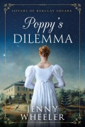 Cover-Bild zum Titel 'Poppy's Dilemma (Sisters of Barclay Square, #1)' von 'Jenny Wheeler'