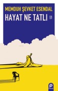 Cover-Bild zum Titel 'Hayat Ne Tatli' von 'Memduh sevket Esendal'