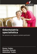 Cover-Bild zum Titel 'Odontoiatria specialistica' von 'Roma Yadav, Meetika Pahuja, Abhishek Yadav'