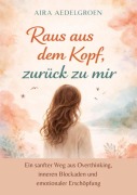 Cover-Bild zum Titel 'Raus aus dem Kopf, zurück zu mir' von 'Aira Aedelgroen'