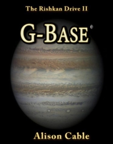 G-Base (The Rishkan Drive, #2) - Alison Cable
