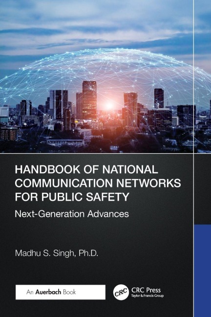 Handbook of National Communication Networks for Public Safety Next-Generation Advances - Madhu S. Singh