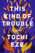 Cover-Bild zum Titel 'This Kind of Trouble' von 'Tochi Eze'