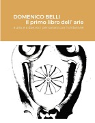Cover-Bild zum Titel 'DOMENICO BELLI Il primo libro dell'arie' von 'Domenico Belli'