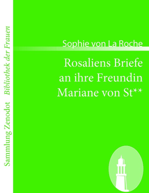 Rosaliens Briefe an ihre Freundin Mariane von St** - Sophie Von La Roche