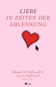 Cover-Bild zum Titel 'Liebe in Zeiten der Ablenkung' von 'Edward M. Hallowell, Sue George Hallowell, Melissa Orlov'