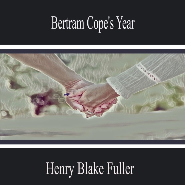 Bertram Cope's Year - Henry Blake Fuller