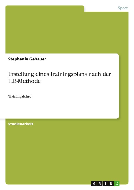 Erstellung eines Trainingsplans nach der ILB-Methode - Stephanie Gebauer