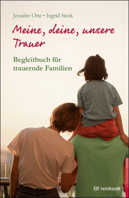 Meine, deine, unsere Trauer - Ingrid Stork, Jennifer Otte