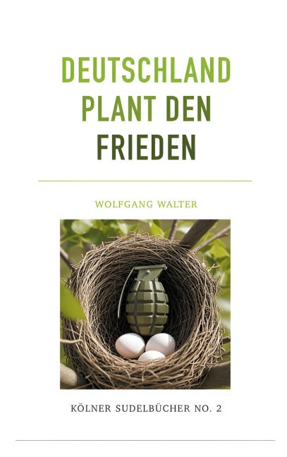 Deutschland plant den Frieden - Wolfgang Walter
