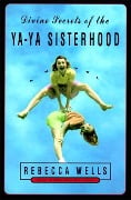 Cover-Bild zum Titel 'Divine Secrets of the Ya-Ya Sisterhood' von 'Rebecca Wells'