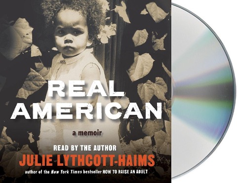 Real American: A Memoir - Julie Lythcott-Haims