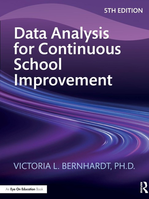 Data Analysis for Continuous School Improvement - Victoria L. Bernhardt