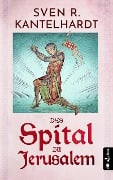 Cover-Bild zum Titel 'Das Spital zu Jerusalem' von 'Sven R. Kantelhardt'