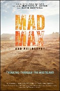 Mad Max and Philosophy - 