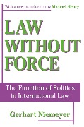 Cover-Bild zum Titel 'Law without Force' von 'Gerhart Niemeyer, Michael Henry'