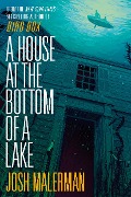 Cover-Bild zum Titel 'A House at the Bottom of a Lake' von 'Josh Malerman'