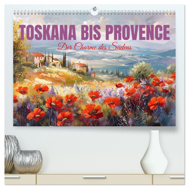 Toskana bis Provence (hochwertiger Premium Wandkalender 2026 DIN A2 quer), Kunstdruck in Hochglanz - Cathrin Illgen