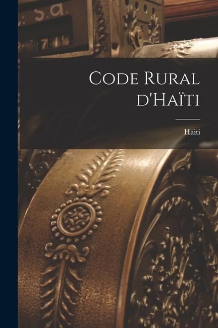 Code rural d'Haïti - Haiti