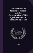 Cover-Bild zum Titel 'The Beauties and Maxims of Junius, and His Correspondents, With Apposite Contexts and Illust. by F. Lye' von 'Junius'