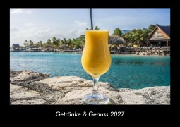 Cover-Bild zum Titel 'Getränke & Genuss 2027 Fotokalender DIN A3' von 'Tobias Becker'