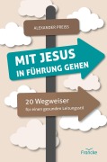 Cover-Bild zum Titel 'Mit Jesus in Führung gehen' von 'Alexander Preiss'