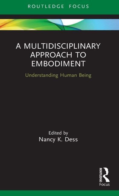A Multidisciplinary Approach to Embodiment - Nancy K Dess