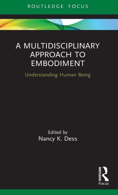 A Multidisciplinary Approach to Embodiment - Nancy K Dess