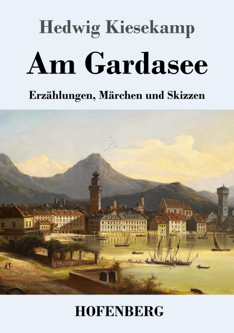 Am Gardasee - Hedwig Kiesekamp