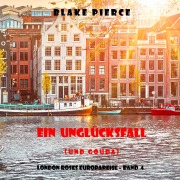 Cover-Bild zum Titel 'Ein Unglücksfall (und Gouda) (London Roses Europareise ¿ Band 4)' von 'Blake Pierce'
