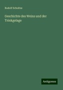 Geschichte des Weins und der Trinkgelage - Rudolf Schultze