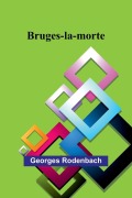 Cover-Bild zum Titel 'Bruges-la-morte' von 'Georges Rodenbach'