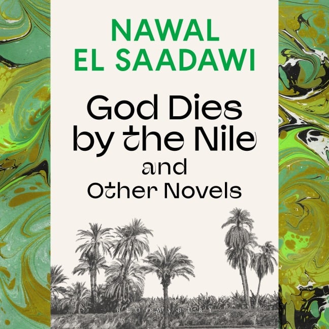 God Dies by the Nile and Other Novels - Nawal El Saadawi