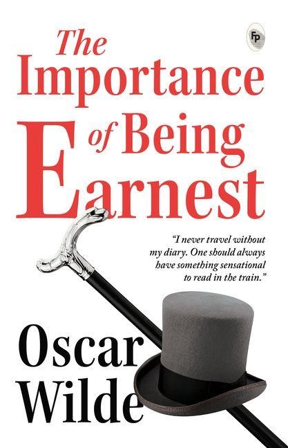The Importance of Being Earnest - Classics - Oscar Wilde
