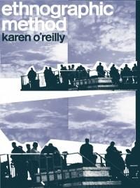 Ethnographic Methods - Karen O'Reilly