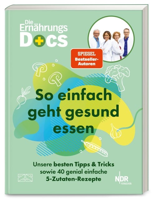 Die Ernährungs-Docs - So einfach geht gesund essen - Matthias Riedl, Viola Andresen, Jörn Klasen, Silja Schäfer